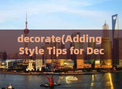 decorate(Adding Style Tips for Decorating Your Home Like a Pro)